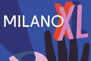 Milano fino al 26 settembre diventa “Milano XL”