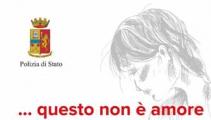 “Questo non è amore” la campagna della Polizia di Stato contro la violenza alle donne
