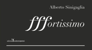 Asti, Alberto Sinigaglia presenta il libro “Fffortissimo”. Il 28 gennaio