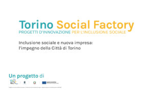 Torino Social Factory: i 15 progetti di innovazione sociale si raccontano ai cittadini e alle città metropolitane