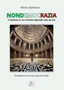 L’opera prima di Mario Barbaro: “Nondemocrazia. Il sistema in cui viviamo dipende solo da noi”