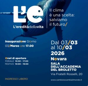 La fondazione “Be The Hope” presenta a Novara la mostra “L’eredità della vita. Il clima è una scelta: salviamo il futuro”