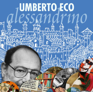 Festival della Comunicazione presenta: “Umberto Eco, alessandrino”, il 13 e 14 marzo ad Alessandria due giorni di eventi a dieci anni dalla scomparsa